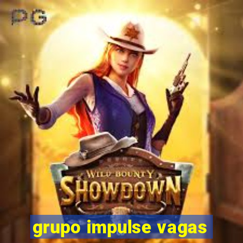 grupo impulse vagas